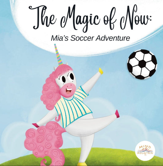 The Magic of Now: Mia’s Soccer Adventure